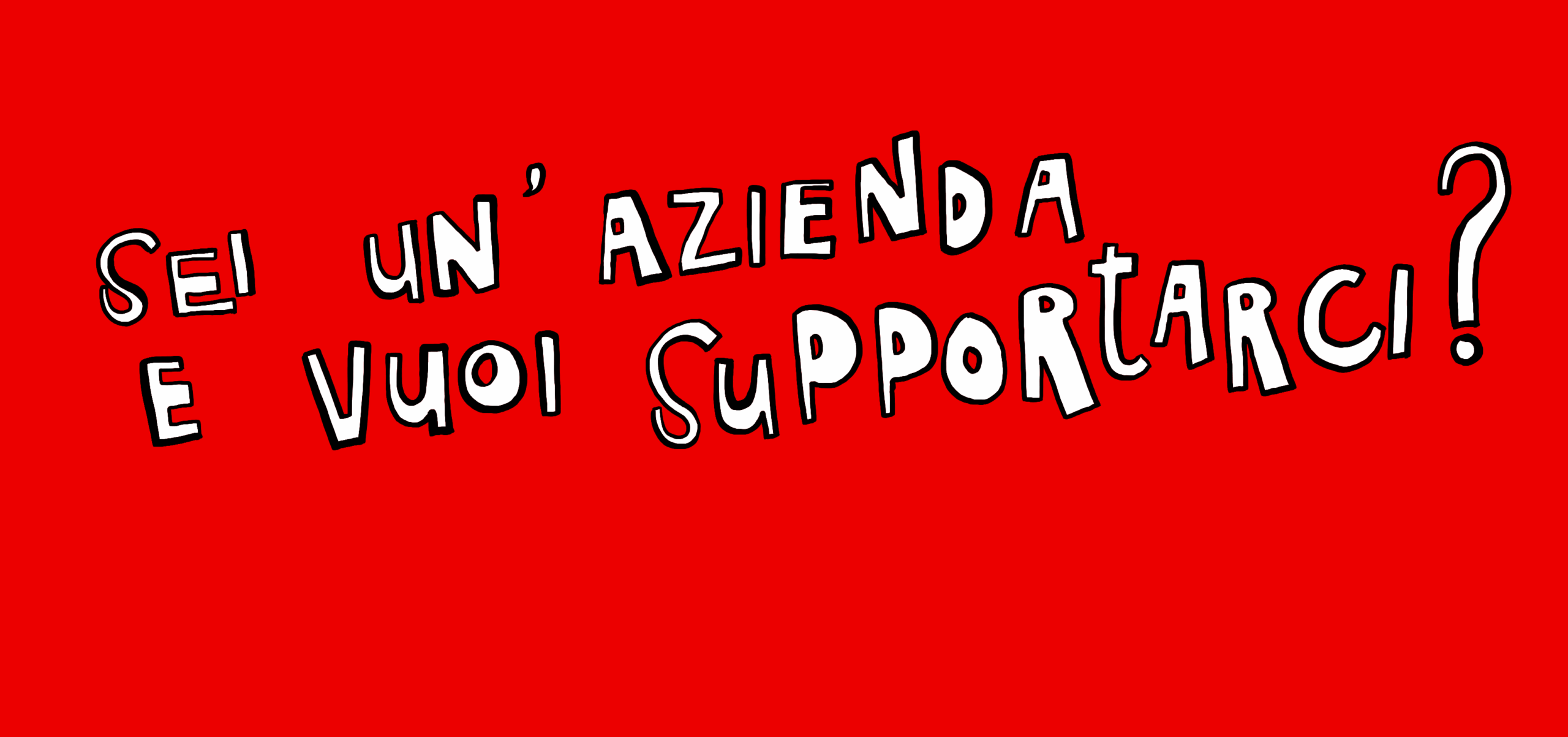Sei un'azienda e vuoi supportarci?
